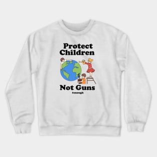 Protect Children Not Guns Crewneck Sweatshirt